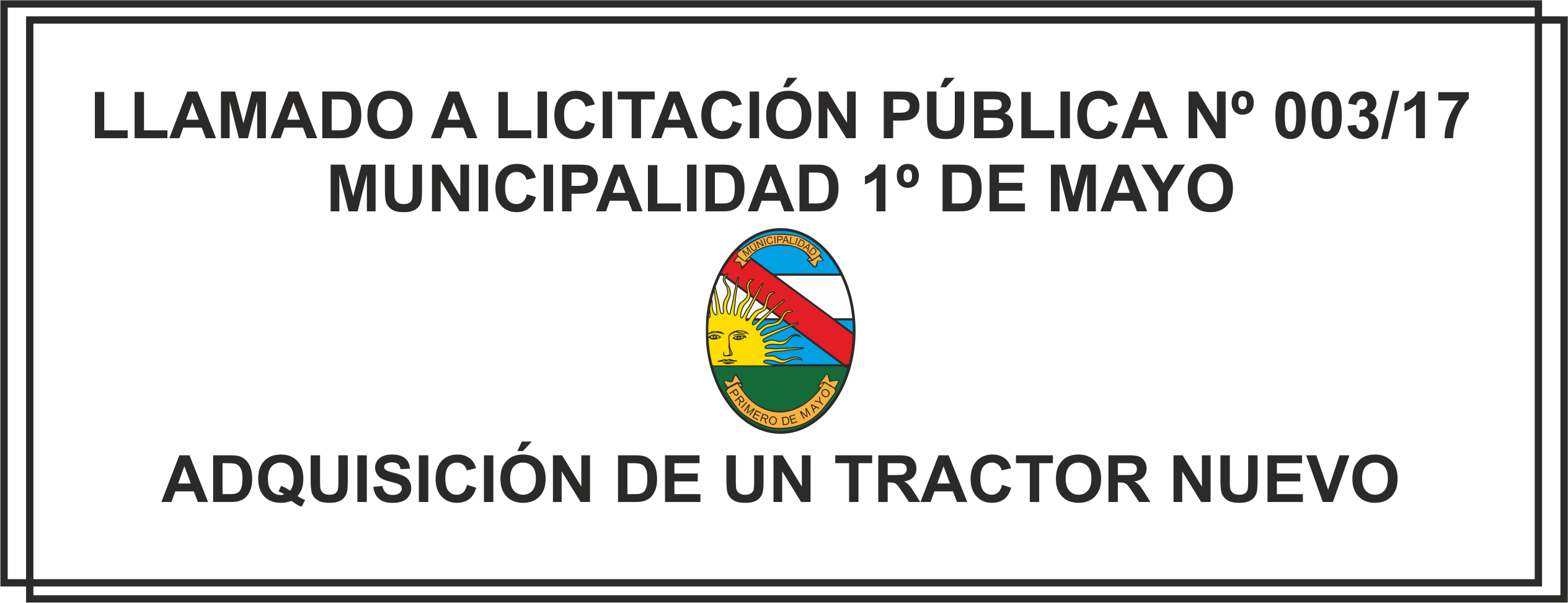 LLAMADO A LICITACIÓN PÚBLICA Nº003/17 PARA ADQUISICIÓN DE UN TRACTOR NUEVO