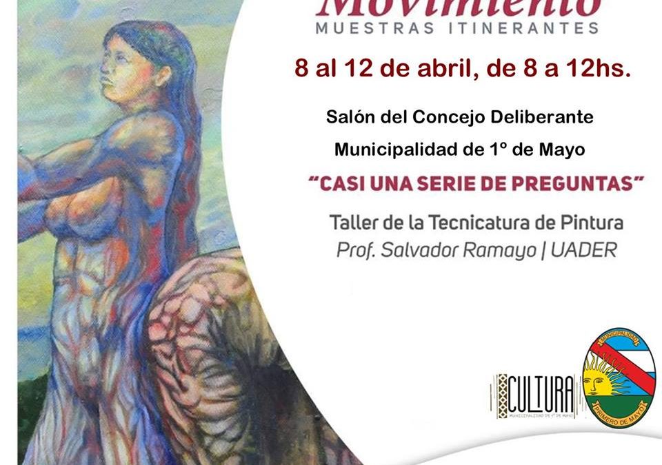 MUESTRA PICTÓRICA ITINERANTE “CASI UNA SERIE DE PREGUNTAS” EN  1º DE MAYO