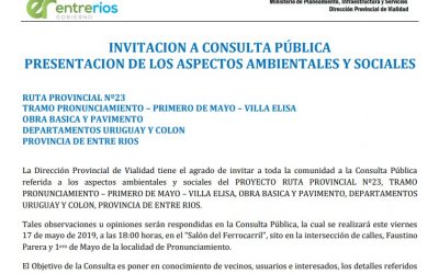 INVITACIÓN A CONSULTA PÚBLICA PRESENTACIÓN DE LOS ASPECTOS AMBIENTALES Y SOCIALES RUTA PROVINCIAL Nº23 TRAMO PRONUNCIAMIENTO – PRIMERO DE MAYO – VILLA ELISA OBRA BÁSICA Y PAVIMENTO DEPARTAMENTOS URUGUAY Y COLON PROVINCIA DE ENTRE RÍOS