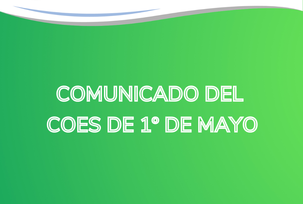 COMUNICADO COES 1º DE MAYO