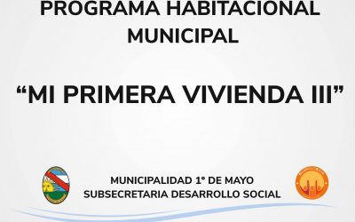 PROGRAMA HABITACIONAL MUNICIPAL “MI PRIMERA VIVIENDA III”