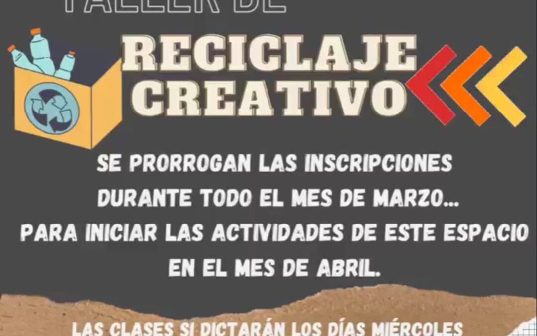 SE PRORROGAN LAS INCRIPCIONES DEL TALLER RECICLAJE CREATIVO.